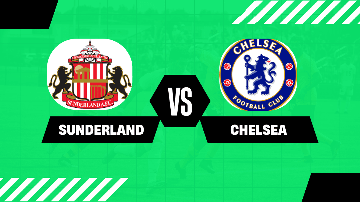 Chelsea vs Sunderland Match Preview, News, Stats, Prediction, Possible Lineup | 25-Oct